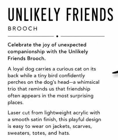 Unlikely Friends Brooch